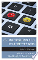 Online trolling and its perpetrators : under the cyberbridge /