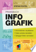 Praxisbuch Infografik : Informationen visualisieren, Daten präzise darstellen, Gängige Fehler vermeiden /