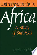 Entrepreneurship in Africa : a study of successes /