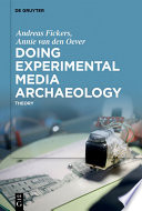 Doing experimental media archaeology : theory /