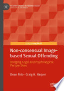 Non-consensual Image-based Sexual Offending : Bridging Legal and Psychological Perspectives /