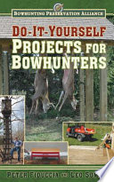 Do-it-yourself projects for bowhunters /