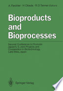 Bioproducts and Bioprocesses : Second Conference to Promote Japan/U.S. Joint Projects and Cooperation in Biotechnology, Lake Biwa, Japan, September 27-30, 1986. /