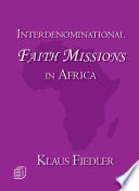 Interdenominational Faith Missions in Africa : History and Ecclesiology /