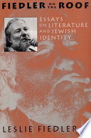 Fiedler on the roof : essays on literature and Jewish identity /