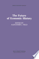 The Future of Economic History /