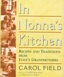 In Nonna's kitchen : recipes and traditions from Italyʼs grandmothers /