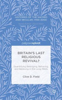 Britain's last religious revival? : quantifying belonging, behaving, and believing in the long 1950s /
