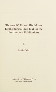 Thomas Wolfe and his editors : establishing a true text for the posthumous publications /