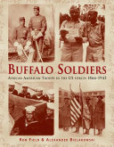 Buffalo soldiers : African American troops in the US forces 1866-1945 /
