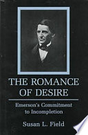 The romance of desire : Emerson's commitment to incompletion /