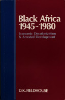 Black Africa, 1945-80 : economic decolonization & arrested development /