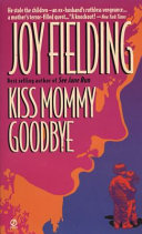Kiss mommy goodbye : a novel /