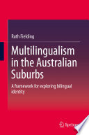Multilingualism in the Australian suburbs : a framework for exploring bilingual identity /