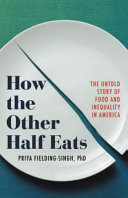 How the other half eats : the untold story of food and inequality in America /