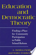 Education and democratic theory : finding a place for community participation in public school reform /