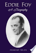 Eddie Foy : a biography of the early popular stage comedian /