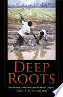 Deep roots : rice farmers in West Africa and the African diaspora /