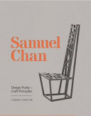 Samuel Chan : design purity + craft principles /