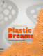 Plastic dreams : synthetic visions in design /