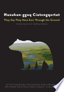 Nunakun-gguq ciutengqertut = They say they have ears through the ground : animal essays from southwest Alaska /
