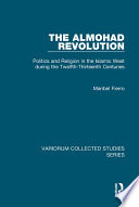 The Almohad revolution : politics and religion in the Islamic West during the twelfth-thirteenth centuries /