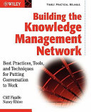 Building the knowledge management network--best practices : tools and techniques for putting conversation to work /