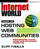 Hosting Web communities : building relationships, increasing customer loyalty, and maintaining a competitive edge /