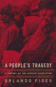 A people's tragedy : a history of the Russian Revolution /