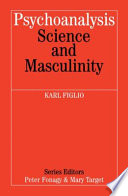 Psychoanalysis, science and masculinity /