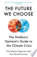 The future we choose : surviving the climate crisis /