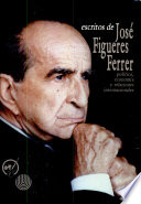 Escritos de José Figueres Ferrer : política, economía y relaciones internacionales /