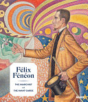 Félix Fénéon : The anarchist and the avant-garde /