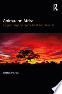 Anima and Africa : Jungian essays on psyche, land, and literature /