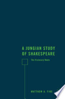 A Jungian Study of Shakespeare : The Visionary Mode /