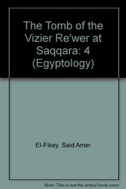 The tomb of the Vizier Re-wer at Saqqara /