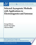 Selected asymptotic methods with applications to electromagnetics and antennas /