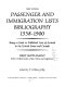 Passenger and immigration lists bibliography, 1538-1900 : being a guide to published lists of arrivals in the United States and Canada. first supplement with combined index to basic volume and supplement /