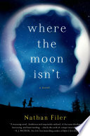 Where the moon isn't : a novel /