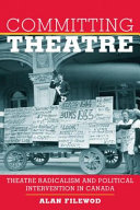 Committing theatre : theatre radicalism and political intervention in Canada /