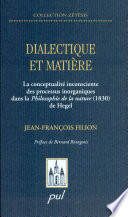 Dialectique et matière : la conceptualité inconsciente des processus inorganiques dans la Philosophie de la nature (1830) de Hegel /