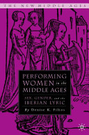 Performing women in the Middle Ages : sex, gender, and the Iberian lyric /