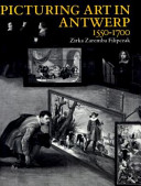 Picturing art in Antwerp, 1550-1700 /