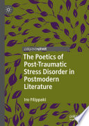 The Poetics of Post-Traumatic Stress Disorder in Postmodern Literature /