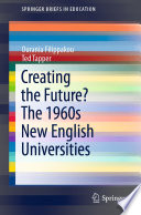 Creating the Future? The 1960s New English Universities /