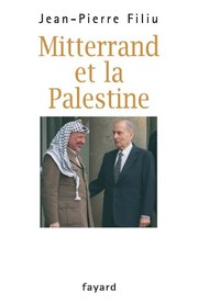 Mitterrand et la Palestine : l'ami d'Israël qui sauva par trois fois Yasser Arafat /