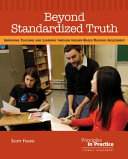 Beyond standardized truth : improving teaching and learning through inquiry-based reading assessment /