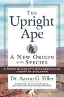 The upright ape : a new origin of the species /