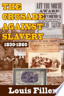 The crusade against slavery, 1830-1860 /