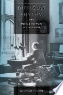 Difficult rhythm : music and the word in E. M. Forster /